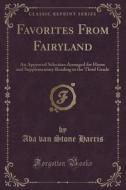 Favorites From Fairyland di Ada Van Stone Harris edito da Forgotten Books