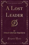 A Lost Leader (classic Reprint) di Edward Phillips Oppenheim edito da Forgotten Books