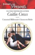 Untamed Billionaire's Innocent Bride di Caitlin Crews edito da HARLEQUIN SALES CORP