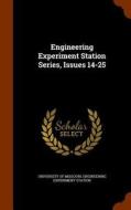 Engineering Experiment Station Series, Issues 14-25 edito da Arkose Press