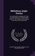 Bibliotheca Anglo-poetica di Thomas Park, Thomas Longman, Acton Frederick Griffith edito da Palala Press