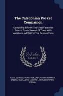 The Caledonian Pocket Companion: Containing Fifty of the Most Favourite Scotch Tunes Several of Them with Variations, Al edito da CHIZINE PUBN