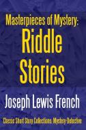 Masterpieces of Mystery di Joseph Lewis French edito da Lulu.com