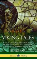 Viking Tales: A Book of Norse Mythology and Legends - Norwegian, Icelandic and Scandinavian Folklore (Hardcover) di Jennie Hall edito da LULU PR