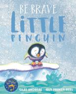 Be Brave Little Penguin di Giles Andreae edito da Hachette Children's  Book