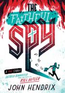 The Faithful Spy: Dietrich Bonhoeffer and the Plot to Kill Hitler di John Hendrix edito da Abrams