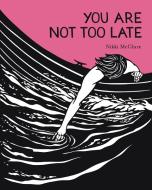 You Are Not Too Late di Nikki McClure edito da Abrams