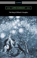 The King of Elfland's Daughter di Lord Dunsany edito da DIGIREADS.COM