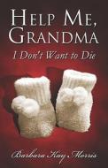 I Don't Want To Die di Barbara Morris, Kay edito da Publishamerica