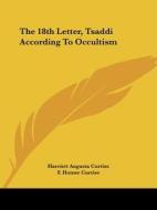 The 18th Letter, Tsaddi According To Occultism di Harriett Augusta Curtiss, F. Homer Curtiss edito da Kessinger Publishing, Llc