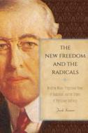 The New Freedom and the Radicals di Jacob Kramer edito da Temple University Press