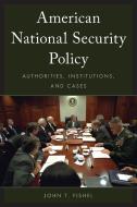 American National Security Policy di John T Fishel edito da Rowman & Littlefield