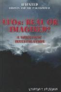UFOs: Real or Imagined?: A Scientific Investigation di Stanton T. Friedman edito da Rosen Publishing Group