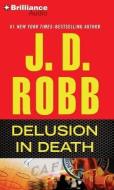 Delusion in Death di J. D. Robb edito da Brilliance Audio