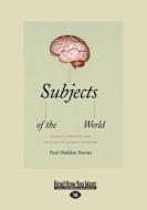Subjects of the World: Darwin's Rhetoric and the Study of Agency in Nature (Large Print 16pt) di Paul Sheldon Davies edito da ReadHowYouWant