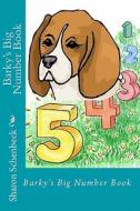 Barky's Big Number Book: 1 Through 10 di Sharon Schenbeck edito da Createspace