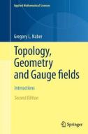 Topology, Geometry and Gauge fields di Gregory L. Naber edito da Springer New York