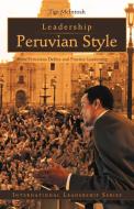 Leadership Peruvian Style di Tim Mcintosh edito da iUniverse