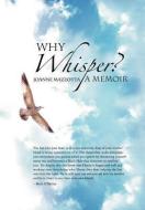 Why Whisper? di Joanne Mazzotta edito da Xlibris