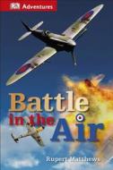 DK Adventures: Battle in the Air di Rupert Matthews edito da DK PUB