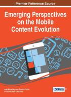Emerging Perspectives on the Mobile Content Evolution di Juan Miguel Aguado, Claudio Feijoo, Inmaculada J Martinez edito da Information Science Reference