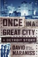 Once in a Great City: A Detroit Story di David Maraniss edito da Simon & Schuster