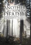 Another Side Of Deadly di Richard E. Hardy edito da AuthorHouse