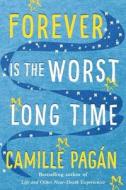 Forever Is The Worst Long Time di Camille Pagan edito da Amazon Publishing