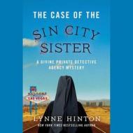 The Case of the Sin City Sister: A Divine Private Detective Agency Mystery di Lynne Hinton edito da Blackstone Audiobooks