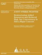 Joint Strike Fighter: Restructuring Added Resources and Reduced Risk, But Concurrency Is Still a Major Concern di U. S. Government Accountability Office edito da Createspace