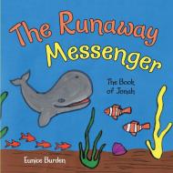 The Runaway Messenger di Eunice Burden edito da Westbow Press