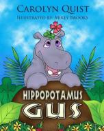 Hippopotamus Gus di Carolyn Quist edito da Createspace