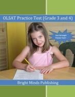 Olsat Practice Test (Grade 3 and 4) di Bright Minds Publishing edito da Createspace