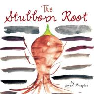 The Stubborn Root di Sara Burgess edito da Xlibris