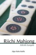 Riichi Mahjong: Edicion Europea di Edgar Rubio Rodilla edito da Createspace