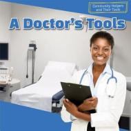 A Doctor's Tools di Aven King edito da PowerKids Press