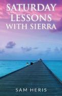 Saturday Lessons with Sierra di Sam Heris edito da Createspace