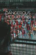 Dangerous Mediations di Professor Aine Mangaoang edito da Bloomsbury Publishing Plc