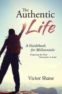 The Authentic Life di Victor Shane edito da Westbow Press