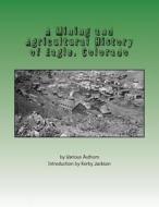 A Mining and Agricultural History of Eagle, Colorado di Various Authors edito da Createspace Independent Publishing Platform
