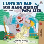 I Love My Dad Ich habe meinen Papa lieb di Shelley Admont, Kidkiddos Books edito da KidKiddos Books Ltd.