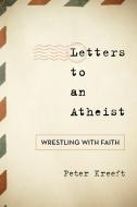 Letters To An Atheist di Peter Kreeft edito da Rowman & Littlefield