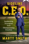 Sideline CEO: Leadership Principles from Championship Coaches di Marty Smith edito da TWELVE