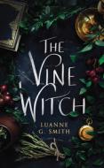 The Vine Witch di Luanne G. Smith edito da 47 NORTH