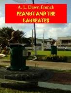 Peanut and the Laureates di A. L. Dawn French edito da Createspace Independent Publishing Platform