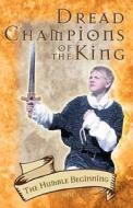 Dread Champions of the King: The Humble Beginning di Frostie Hall edito da Essence Publishing (Canada)
