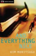 And Everything Nice di Kim Moritsugu edito da RAVEN BOOKS