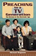 Preaching to a TV Generation di Michael Rogness edito da CSS Publishing Company