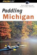 Paddling Michigan di Kevin Hillstrom, Laurie Hillstrom edito da Rowman & Littlefield