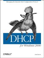 DHCP for Windows 2000: Managing the Dynamic Host Configuration Protocol di Neall Alcott edito da OREILLY MEDIA